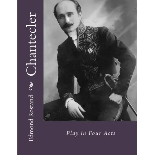 Chantecler: Play in Four Acts
