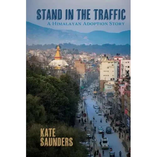 Stand in the Traffic: A Himalayan Adoption Story