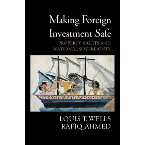 Making Foreign Investment Safe: Property Rights and National Sovereignty