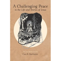 A Challenging Peace: In the Life and Stories of Jesus