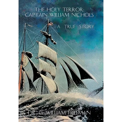 The Holy Terror: Captain William Nichols: A True Story