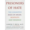 Prisoners of Hate: The Cognitive Basis of Anger, Hostility, and Violence