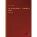 She Stoops to Conquer; Or, The Mistakes of a Night: in large print