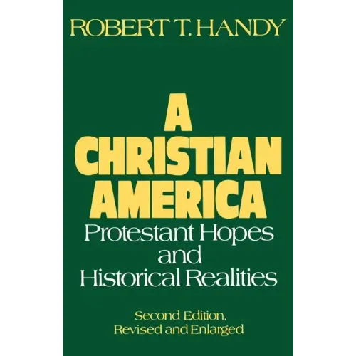 A Christian America: Protestant Hopes and Historical Realities