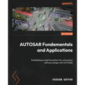 AUTOSAR Fundamentals and Applications: Establishing a solid foundation for automotive software design with AUTOSAR