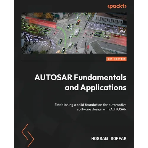 AUTOSAR Fundamentals and Applications: Establishing a solid foundation for automotive software design with AUTOSAR