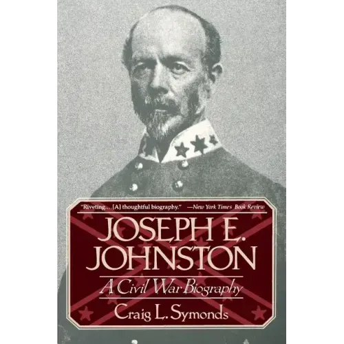 Joseph E, Johnston: A Civil War Biography