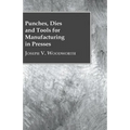 Punches, Dies and Tools for Manufacturing in Presses