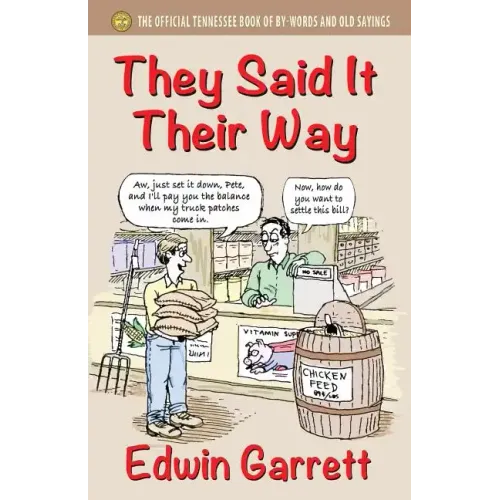 They Said It Their Way: The Official Tennessee Book of By-Words and Old Sayings