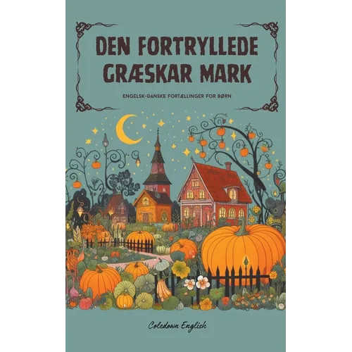Den Fortryllede Græskar Mark: Engelsk-danske fortællinger for børn
