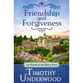 Friendship and Forgiveness: An Elizabeth and Darcy Story
