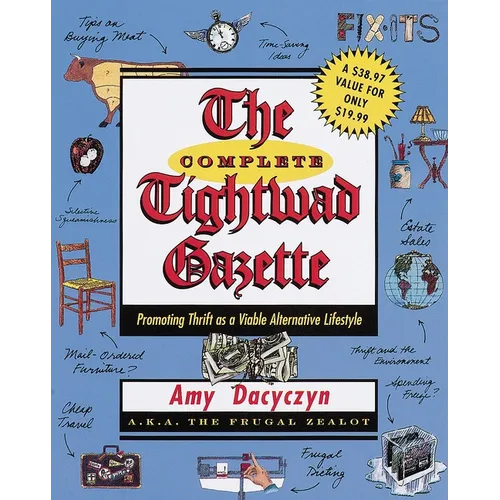The Complete Tightwad Gazette: Promoting Thrift as a Viable Alternative Lifestyle