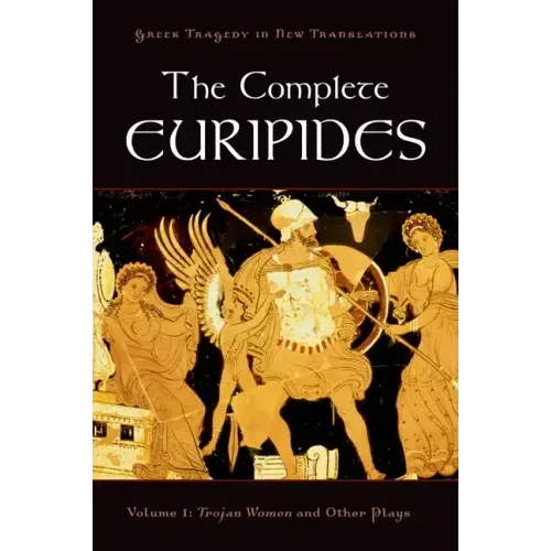 The Complete Euripides: Volume I: Trojan Women and Other Plays