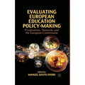 Evaluating European Education Policy-Making: Privatization, Networks and the European Commission