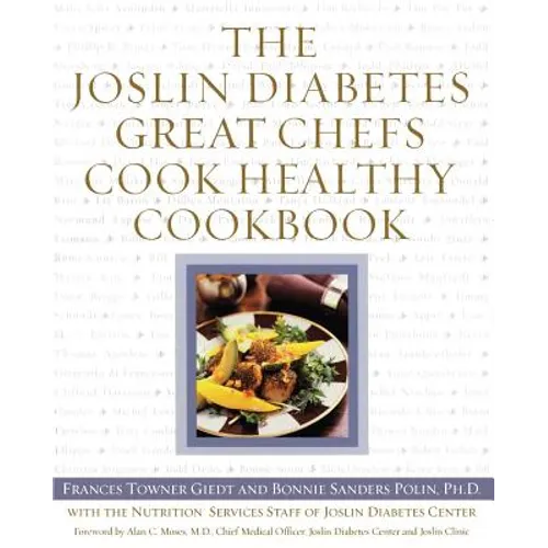 The Joslin Diabetes Great Chefs Cook Healthy Cookbook