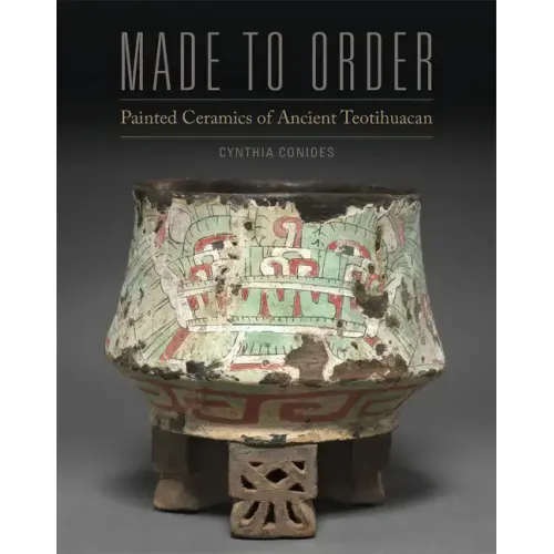 Made to Order: Painted Ceramics of Ancient Teotihuacan