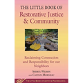 Little Book of Restorative Justice & Community: Reclaiming Connection and Responsibility for Our Neighbors