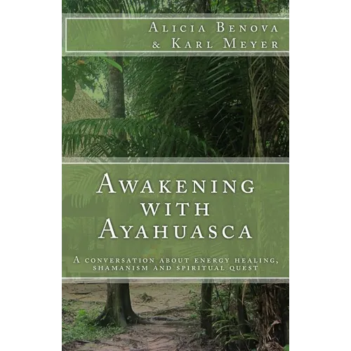 Awakening with Ayahuasca: A conversation about energy healing, shamanism and spiritual quest