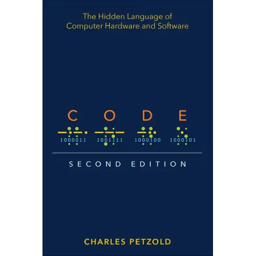 Code: The Hidden Language of Computer Hardware and Software