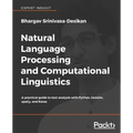 Natural Language Processing and Computational Linguistics: A practical guide to text analysis with Python, Gensim, spaCy, and Keras
