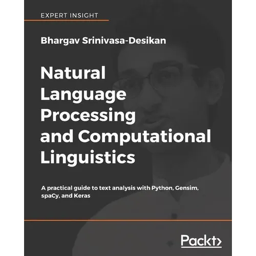 Natural Language Processing and Computational Linguistics: A practical guide to text analysis with Python, Gensim, spaCy, and Keras
