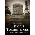 Texas Tombstones: New Braunfels