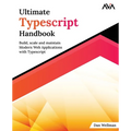 Ultimate Typescript Handbook: Build, scale and maintain Modern Web Applications with Typescript