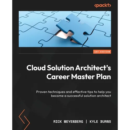 Cloud Solution Architect's Career Master Plan: Proven techniques and effective tips to help you become a successful solution architect
