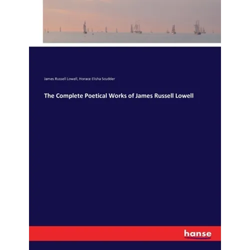 The Complete Poetical Works of James Russell Lowell
