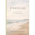 Enough: Living Your Life in the Right Measure