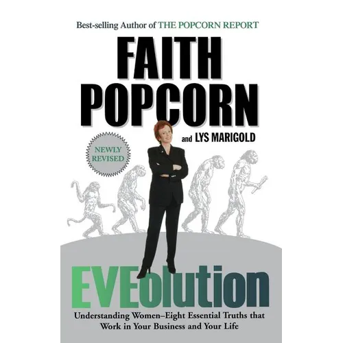 Eveolution: Understanding Woman--Eight Essential Truths That Work in Your Business and Your Life