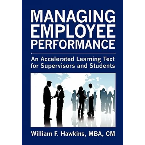 Managing Employee Performance: An Accelerated Learning Text for Supervisors and Students