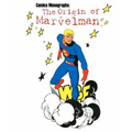 Comics Monographs: The Origin of Marvelman