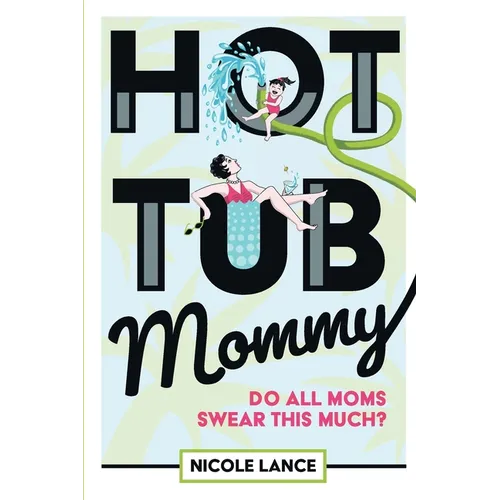 Hot Tub Mommy: Do All Moms Swear this Much?