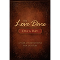 The Love Dare Day by Day: A Year of Devotions for Couples