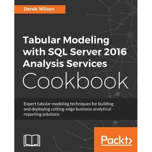 Tabular Modeling with SQL Server 2016 Analysis Services Cookbook