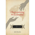 Humanizing the Economy: Co-Operatives in the Age of Capital