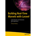 Building Real-Time Marvels with Laravel: Create Dynamic and Interactive Web Applications