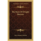 The Story Of Dwight Morrow - Hardcover
