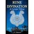 Rune Divination & Fortune Telling: A guide to Elder Futhark Runes Interpretations and Layouts