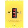 Left on Red: How to Ignite, Leverage and Build Visionary Organizations