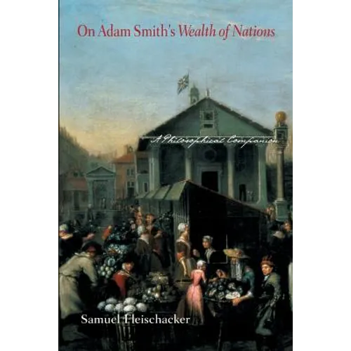 On Adam Smith's Wealth of Nations: A Philosophical Companion