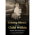 Echoing Silence from the Child Within: Restoring Voice and Value by Rebirthing, Reclaiming, and Realigning in God's Creative Design
