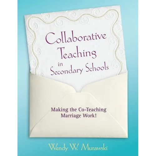 Collaborative Teaching in Secondary Schools: Making the Co-Teaching Marriage Work!