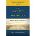 From Associate to Ambassador: The Distinctive Skills Every Law Firm Associate Must Master to Enjoy an Exceptional Career