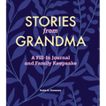 Stories from Grandma: A Fill-In Journal and Family Keepsake