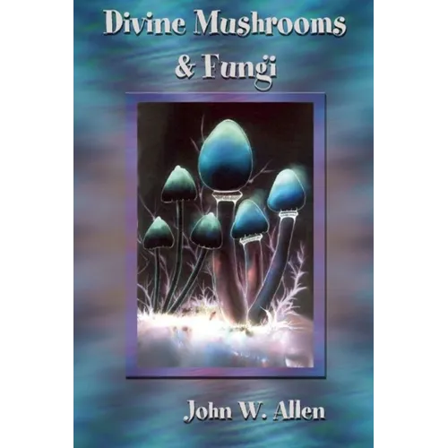 Divine Mushrooms and Fungi