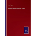 Logic in Theology and Other Essays