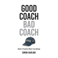 Good Coach Bad Coach: Build A Practice Where You Belong