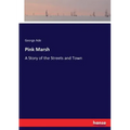 Pink Marsh: A Story of the Streets and Town